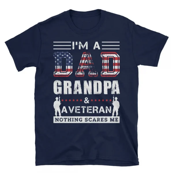Im A Dad Grandpa And A Veteran Nothing Scares Me Shirt 1