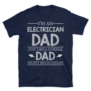 Im An Electrician Dad Just Like A Normal Dad 1