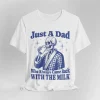 Just A Dad Who Always Came Back With The Milk, Father's Day Retro , Funny Dad, Sarcastic Dad T-Shirt, The Best Father's Day Gift