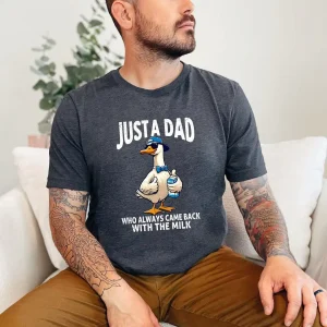 Just A Dad Who Always Came Back With The Milk Shirt 1