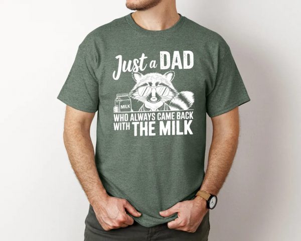 Just A Dad Who Always Comes Back Milk Raccoon Dad Shirt 2