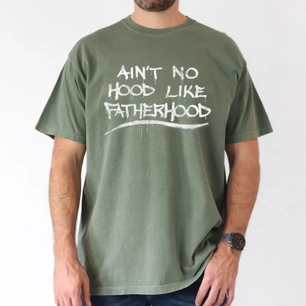 Mens Aint No Hood Like Fatherhood 1