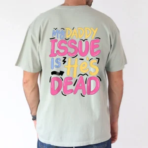 My Daddy Issue Is Hes Dead 2025 Happy New Year Edition Casual Cotton T Shirt for Men Breathable Soft Regular Fit S XXXL 1