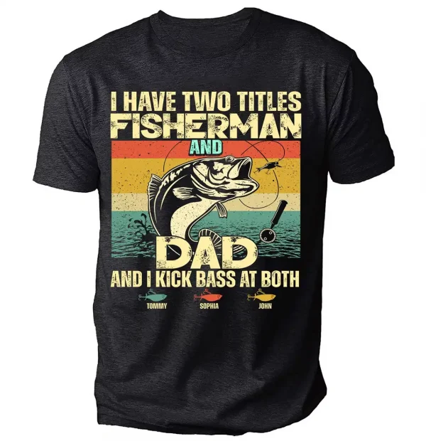 Personalized I Have Two Titles Fisherman And Dad Fishing Shirt 1