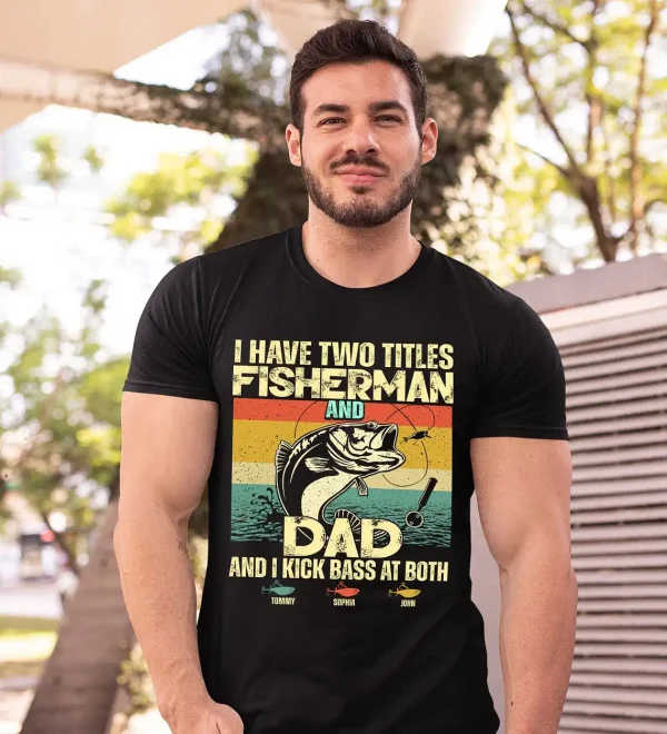 Personalized I Have Two Titles Fisherman And Dad Fishing Shirt 2