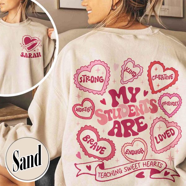 Personalized Teacher Sweatshirt ValentinesMy Students Are Valentines ShirtValentine Teacher ShirtValentineDayGift for TeacherTeache Gift 1 1