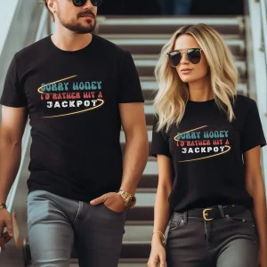 Sorry Honey I'd Rather Hit a Jackpot, Funny Casino Unisex Tshirt, Couples Shirts, Vacation Shirt, Funny Shirt, Gambling gifts, Vegas