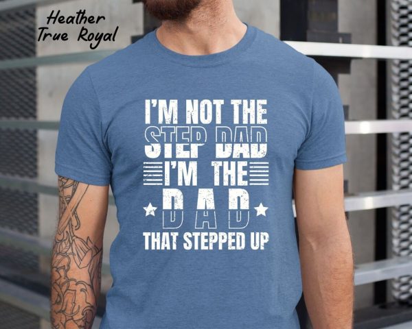 Step Dad Shirt Im not the step Dad 2