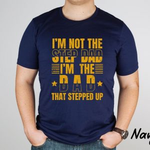 Step Dad Shirt Im not the step Dad 3