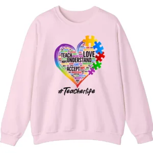 Autism Teacher Life Sweatshirt, Love Accept Understand Puzzle Piece Heart Gift 4 5.2 17