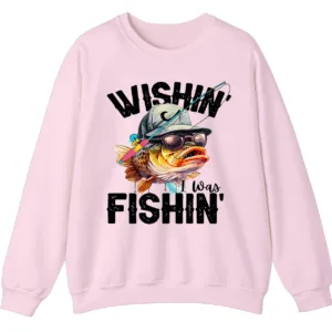Wishin' I Was Fishin' Crewneck Sweatshirt - Funny Fishing Gift 3 5.2 19