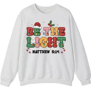 Be The Light Matthew 5:14 Christian Faith Sweatshirt