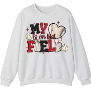 My Heart Is On That Field Baseball Crewneck Sweatshirt