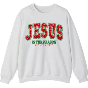 Jesus Is The Reason For The Season Christian Christmas Sweatshirt