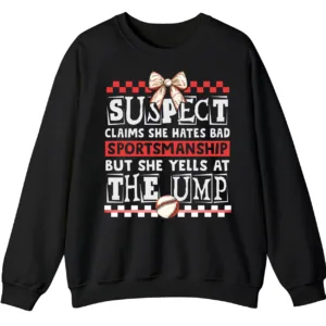 Funny Baseball Mom Suspect Yells at Ump Sweatshirt, Game Day Softball Parent Crewneck, Bad Sportsmanship Pullover Gift