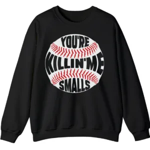 You're Killin' Me Smalls Baseball Quote Sweatshirt, Sandlot Movie Fan Crewneck, Funny Vintage Sports Pullover 3 5.7 46